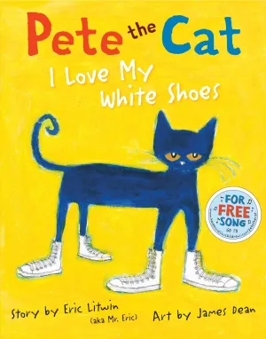 Pete the Cat: I Love My White Shoes by Eric Litwin (Hardback)